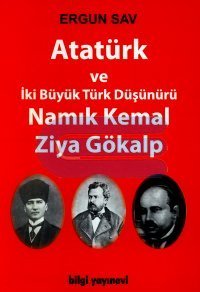 Atatürk ve İki Büyük Türk Düşünürü Namık Kemal - Ziya Gökalp