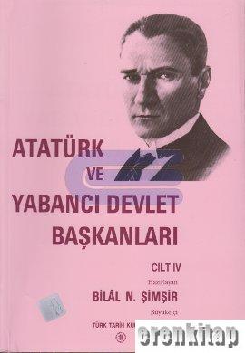 Atatürk ve Yabancı Devlet Başkanları. Cilt 4