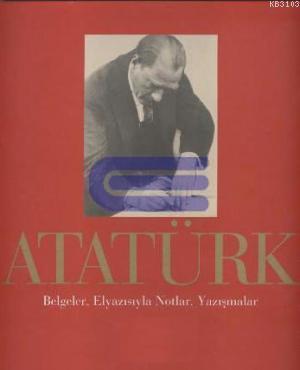 Atatürk Belgeler, Elyazısıyla Notlar, Yazışmalar %20 indirimli Yücel D