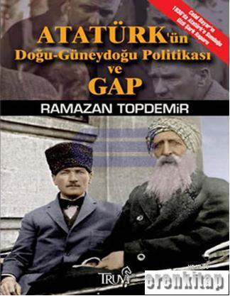 Atatürk'ün Doğu - Güneydoğu Politikası ve GAP