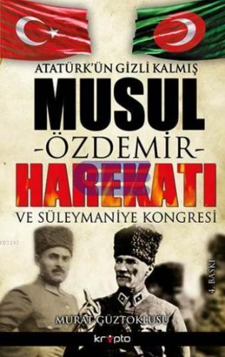Atatürk'ün Gizli Kalmış Musul Harekatı