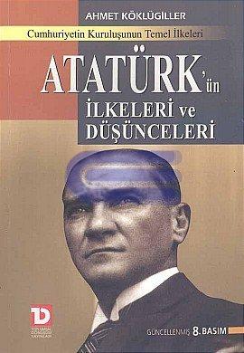 Atatürk'ün ilkeleri ve düşünceleri Ahmet Köklügiller