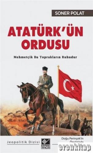 Atatürk'ün Ordusu : Mehmetçik Bu Toprakların Ruhudur
