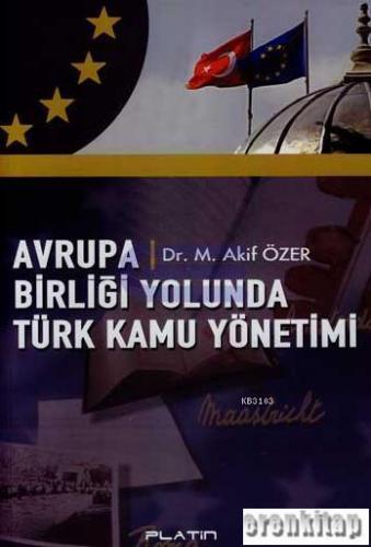 Avrupa Birliği Yolunda Türk Kamu Yönetimi Mehmet Akif Özer