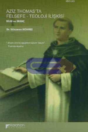 Aziz Thomas'ta Felsefe - Teoloji İlişkisi Bilgi ve İnanç