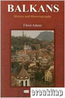 Balkans : History and Historiography Fikret Adanır