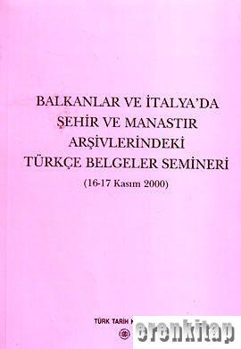 Balkanlar ve İtalya'da Şehir ve Manastır Arşivlerindeki Türkçe Belgeler Semineri ( 16 - 17 Kasım 2000 )
