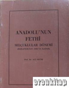 Anadolu'nun Fethi, Selçuklular Dönemi. ( Başlangıçtan 1086'ya Kadar ) ( 1988 basım )