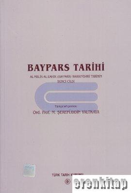 Baypars Tarihi. Al - Melik - Al - Zahir ( Baypars ) Hakkındaki Tarihin