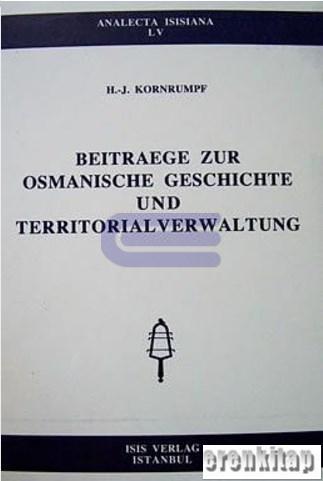 Beitraege Zur Osmanische Geschichte und Territorialverwaltung H. J. Ko