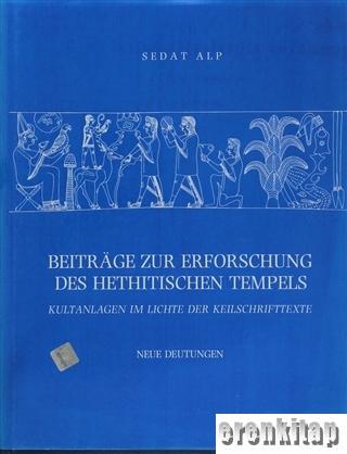 Beitrage zur Erforschung des Hethitischen Tempels. Kultanlagen im Lichte der Keilschrifttexte.