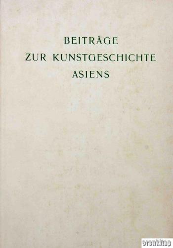 Beitrage Zur Kunsgeschichte Asiens : in memoriam Ernst Diez Ernst Diez