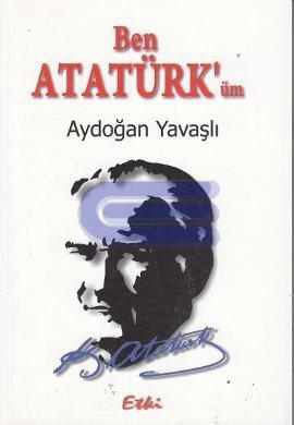 Ben Atatürk&#8217; üm Aydoğan Yavaşlı