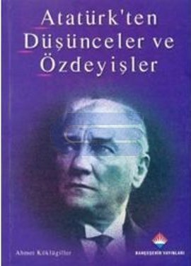 Atatürk'ten Düşünceler ve Özdeyişler %10 indirimli Ahmet Köklügiller