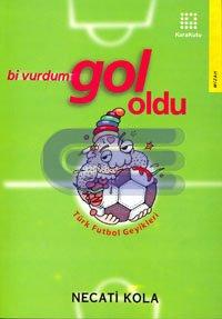 Türk Futbolunun Geyikleri : Bir Vurdum Gol Oldu Necati Kola