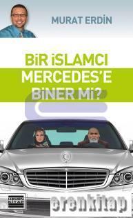 Bir İslamcı Mercedes'e Biner mi? Murat Erdin