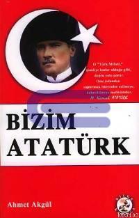 Bizim Atatürk %10 indirimli Ahmet Akgül