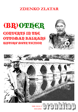 (Br)Other Converts in The Ottoman Balkans History * Myth * Fiction Zde