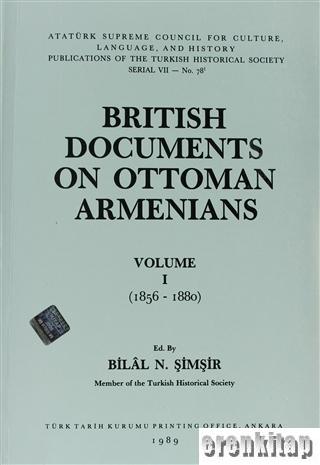 British Documents On Ottoman Armenians Volume 1 : Volume 1 (1856-1880 