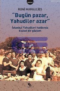 Bugün Pazar Yahudiler Azar : İstanbul Yahudileri Hakkında Kişisel Bir Gözlem