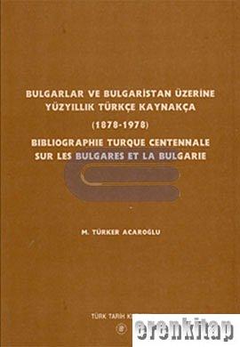 Bulgarlar ve Bulgaristan Üzerine Yüzyıllık Türkçe kaynakça ( 1878 - 19