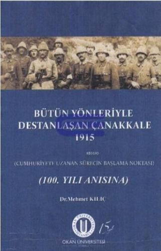 Bütün Yönleriyle Destanlaşan Çanakkale 1915