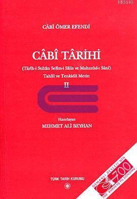 Cabi Tarihi Cilt 2 ( Tarih-i Sultan Selim-i Salis ve Mahmud-i Sani ) Tahlil ve Tenkitli Metin I ( tarih-i Sultan Selim-i Salis ve Mahmud-i Sani ) Tahlil ve Tenkitli Metin II