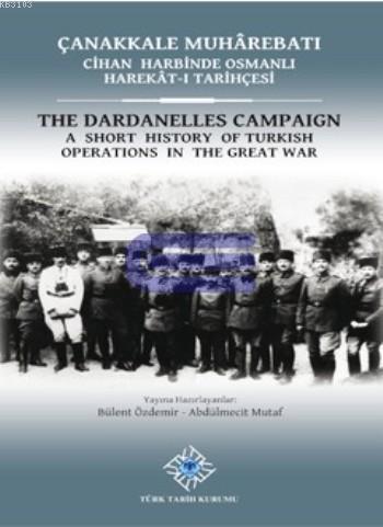 Çanakkale Muharebatı Cihan Harbinde Osmanlı Harekat-ı Tarihçesi the Dardanelles Campaign the Dardanelles Campaign