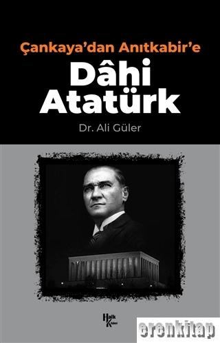 Çankaya'dan Anıtkabir'e Dahi Atatürk