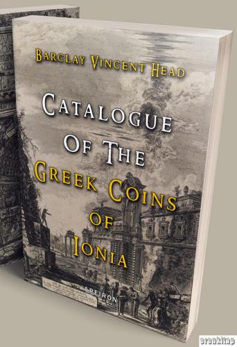 Catalogue of the Greek Coins of Ionia Barclay Vincent Head