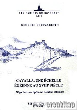 Cavalla, Une Echelle Egeenne Au XVIIIe Siecle : Negociants europeens et notables ottomans