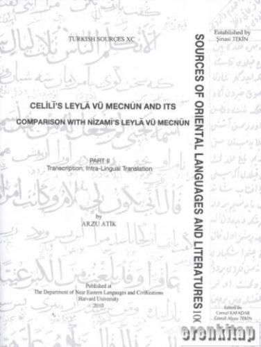 Celilî's Leylâ Vü Mecnûn and Its Comparison with Nizamî's Leylâ Vü Mecnûn - Part II : Transcription, Celilî'nin Leylâ ve Mecnûn'u ve Nizamî'nin Leylâ ve Mecnûn'u ile Karşılaştırılması - 2. Kısım : Metin, Tercüme
