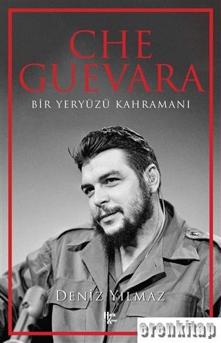 Che Guevara : Bir Yeryüzü Kahramanı