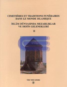 Cimetieres Et Traditions Funeraires Dans Le Monde Islamique : İslam Dünyasında Mezarlıklar ve Defin Gelenekleri 2