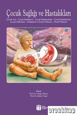 Çocuk Sağlığı ve Hastalıkları 2 : Çocuk Acil, Çocuk Enfeksiyon, Çocuk İmmünolojisi, Çocuk Kardiyolojisi, Çocuk Onkolojisi, Gelişimsel ve Sosyal Pediyatri, Genel Pediyatri