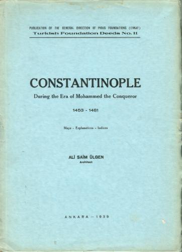 Constantinople during the Era of Mohammed the Conqueror 1453 - 1481