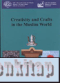 Creativity and Crafts in the Muslim World Ekmeleddin İhsanoğlu