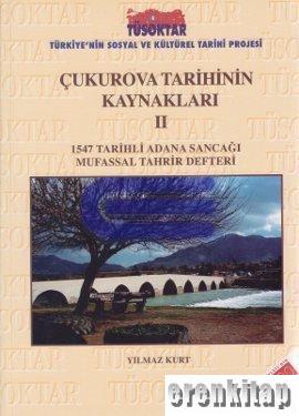 Çukurova Tarihinin Kaynakları 2. Cilt 1547 Tarihli Adana Sancağı Mufas