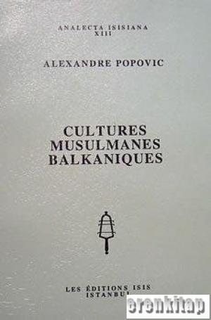 Cultures Musulmanes Balkaniques Alexandre Popovic