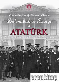 Cumhurbaşkanlığı Makamı Olarak Dolmabahçe Sarayı ve Atatürk