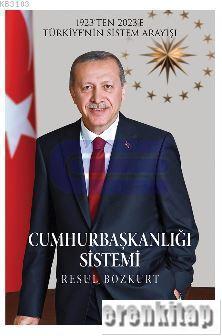 Cumhurbaşkanlığı Sistemi :      1923'ten 2023'e Türkiye'nin Sistem Arayışı