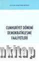 Cumhuriyet Dönemi Demokratikleşme Faaliyetleri Sempozyumu Bildirileri 28 Ekim 2005 - İstanbul