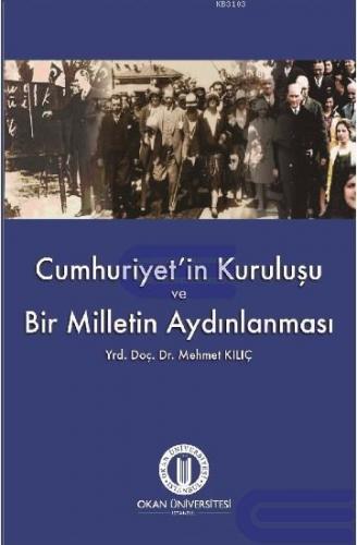 Cumhuriyet'in Kuruluşu ve Bir Milletin Uyanışı Mehmet Kılıç