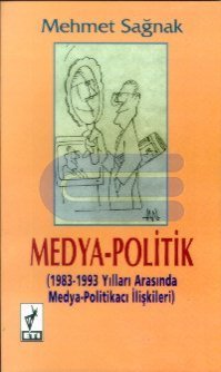Medya - Politik ( 1983 - 1993 Yılları Arasında Medya - Politikacı İlişkileri )