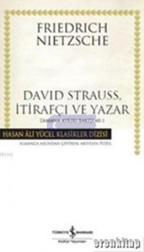 David Strauss, İtirafçı ve Yazar ( Ciltli ) Zamana Aykırı Bakışlar - 1