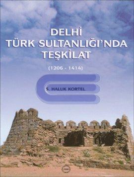 Delhi Türk Sultanlığı'nda Teşkilat (1206 - 1414) %20 indirimli S. Halu