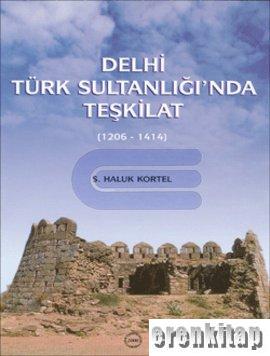 Delhi Türk Sultanlığı'nda Teşkilat (1206 - 1414) %20 indirimli S. Halu