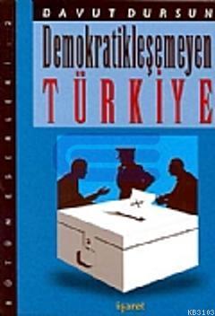 Demokratikleşemeyen Türkiye
