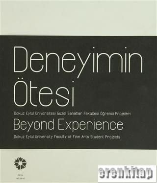 Deneyimin Ötesi - Beyond Experience Begüm Akkoyunlu Ersöz