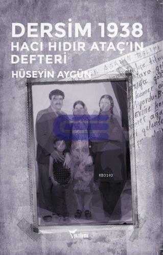 Dersim 1938 Hacı Hıdır Ataç'ın Defteri Hüseyin Aygün